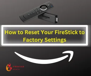 How to Reset Your FireStick to Factory Settings